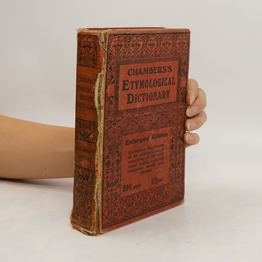 Robert W. Chambers Chambers’s Etymological Dictionary of the English Language. Enlarged Edition