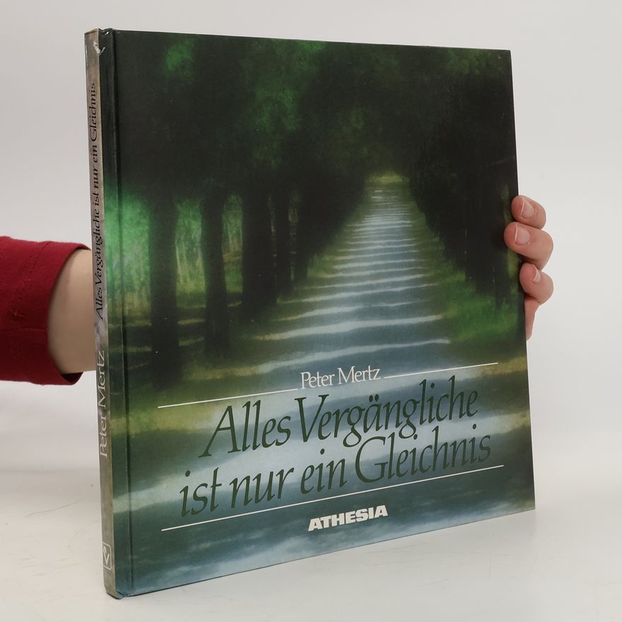 Peter Mertz Alles Vergängliche ist nur ein Gleichnis