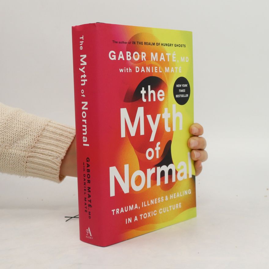 Gabor Maté The Myth of Normal