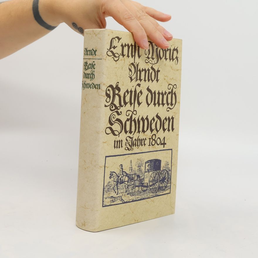 Ernst Moritz Arndt Reise durch Schweden im Jahre 1804