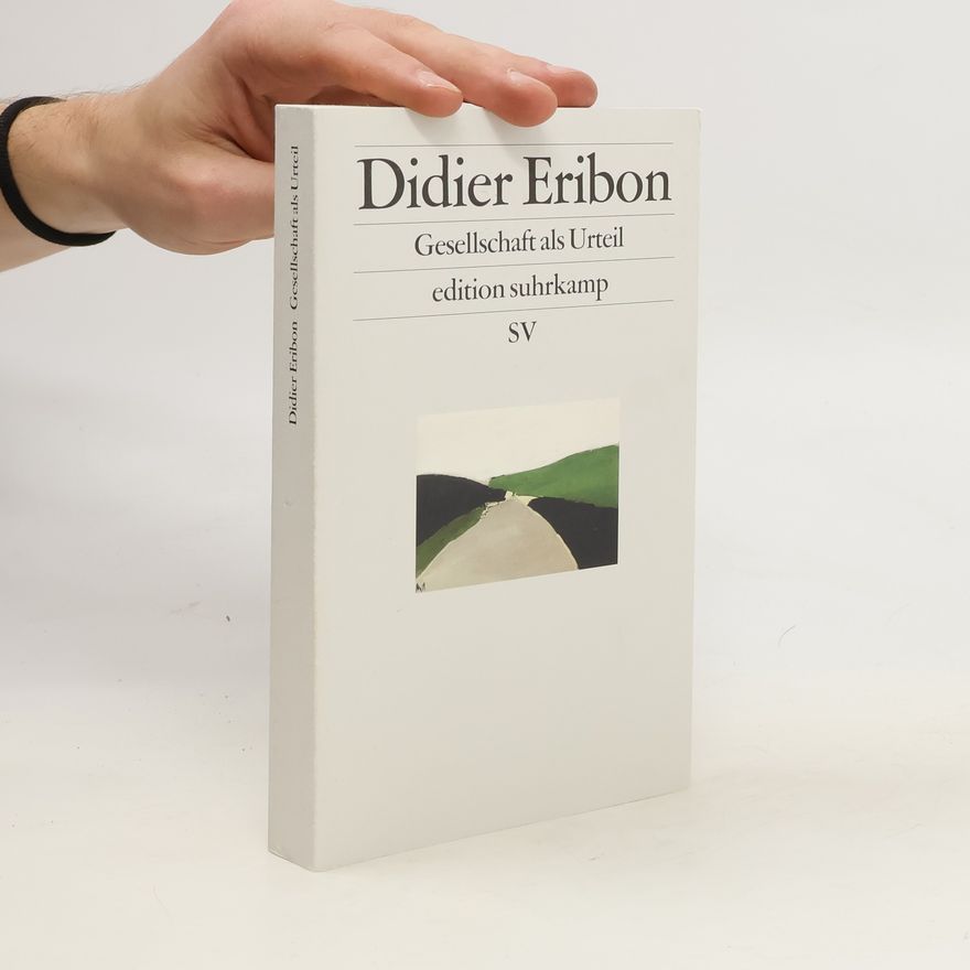 Didier Eribon Gesellschaft als Urteil