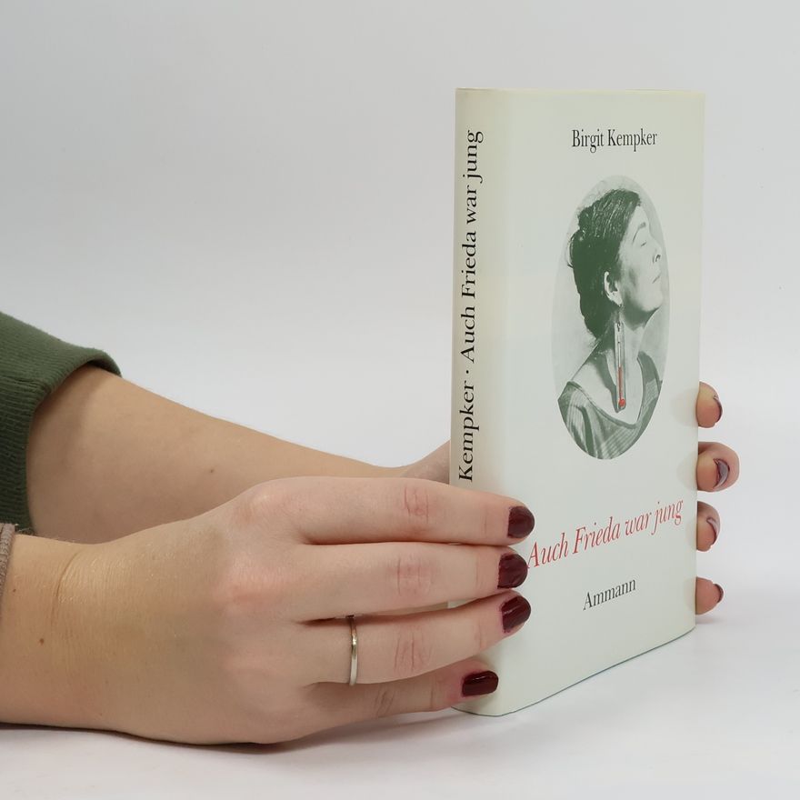 Birgit Kempker Auch Frieda war jung