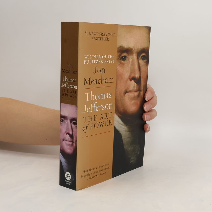 Jon Meacham Thomas Jefferson: The Art of Power