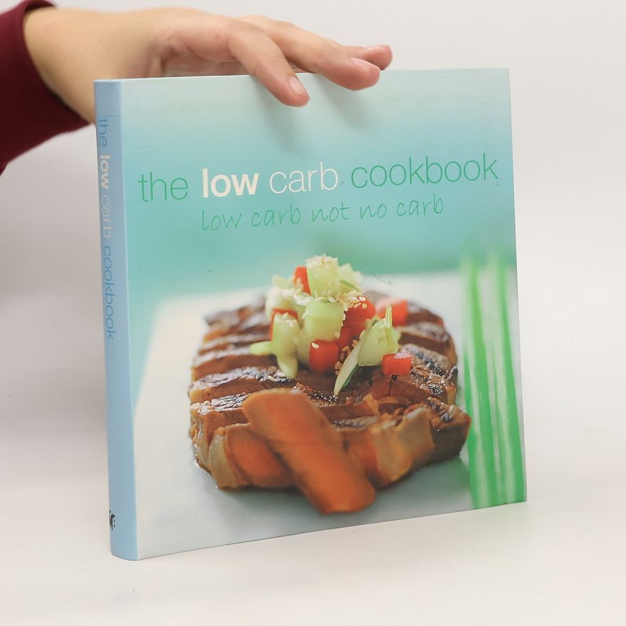 Kolektiv autorů The low carb cookbook