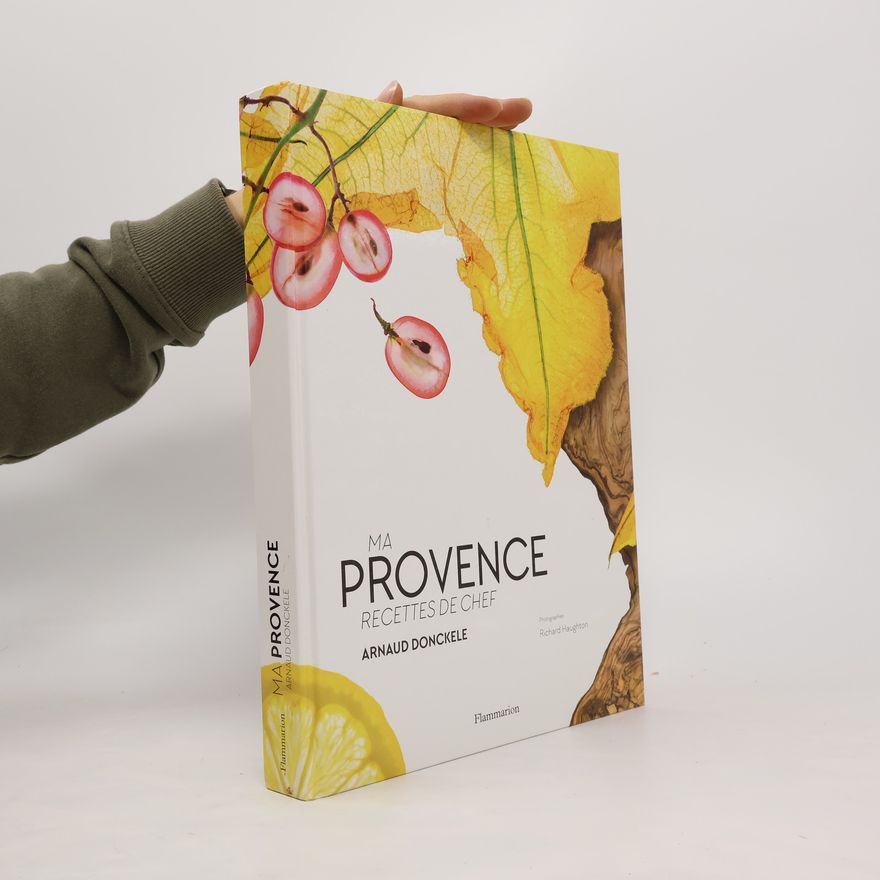 Arnaud Donckele Ma Provence. Recettes de chef
