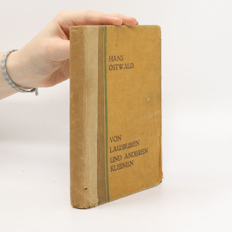 Hans Ostwald Von Lausbuben und anderen Kleinen