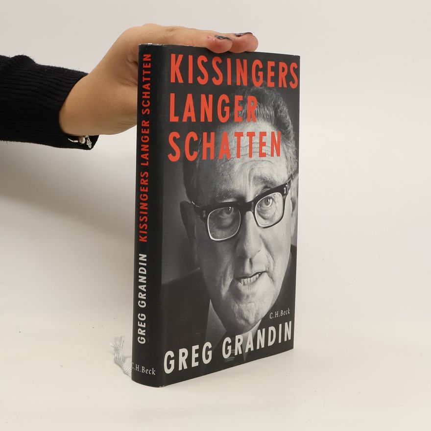 Greg Grandin Kissingers langer Schatten