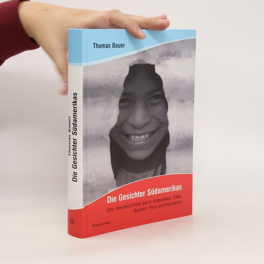 Thomas Bauer-Kotelenez Die Gesichter Südamerikas