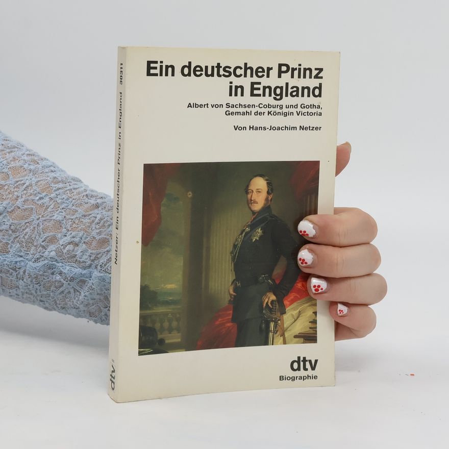 Hans-Joachim Netzer Ein deutscher Prinz in England