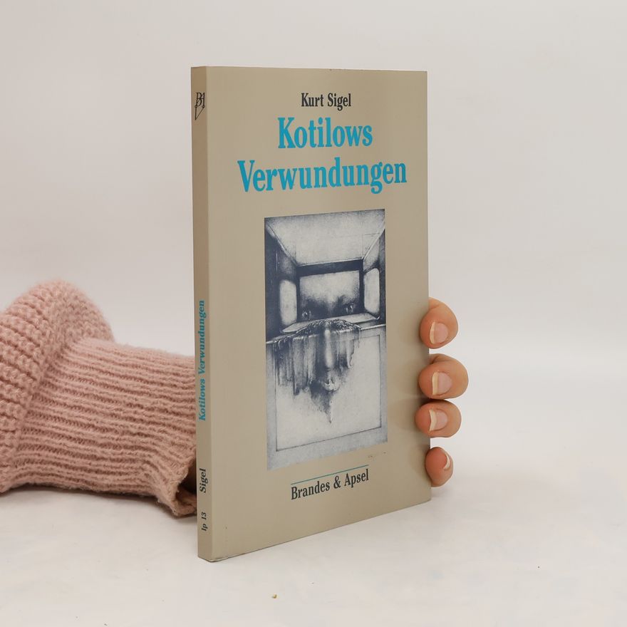 Kurt Sigel Kotilows Verwundungen