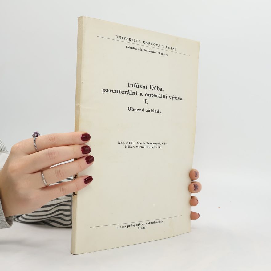 Marie Brodanová Infúzní léčba, parenterální a enterální výživa. I. Obecné základy