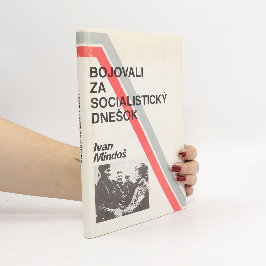 Ivan Mindoš Bojovali za socialistický dnešok
