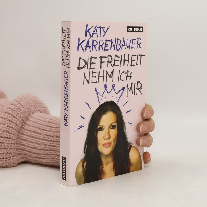 Katy Karrenbauer Die Freiheit nehm ich mir