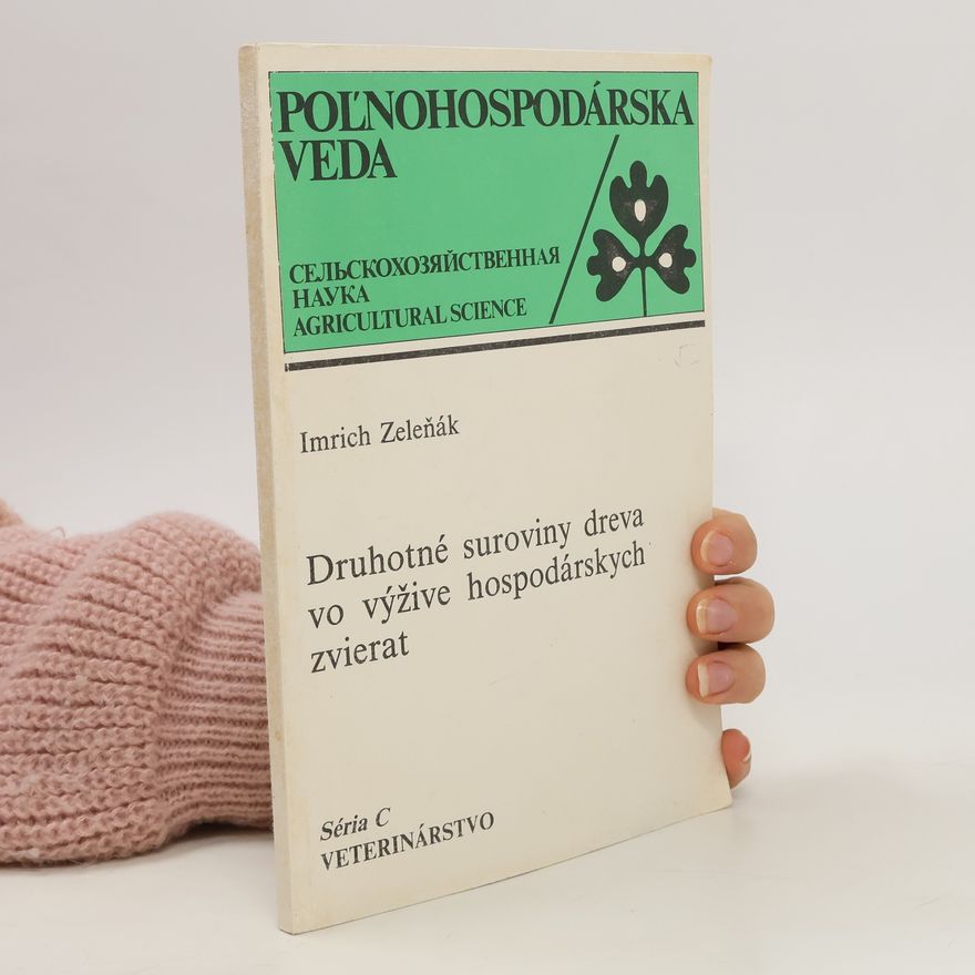 Imrich Zeleňák Druhotné suroviny dreva vo výžive hospodárskych zvierat