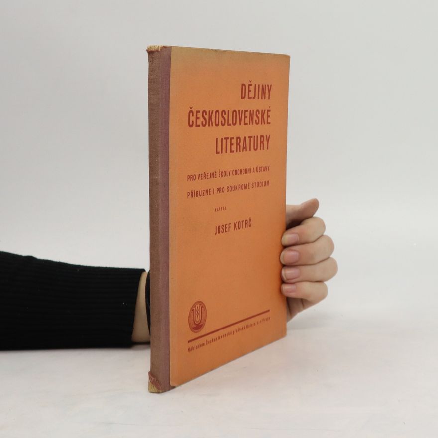 Josef Kotrč Dějiny československé literatury pro veřejné školy obchodní, ústavy příbuzné i pro soukromé studium
