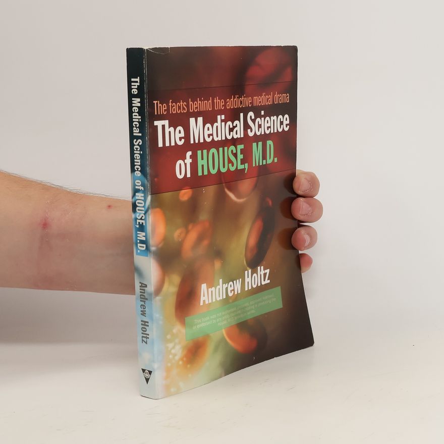 Andrew Holtz The Medical Science of House, M.D.