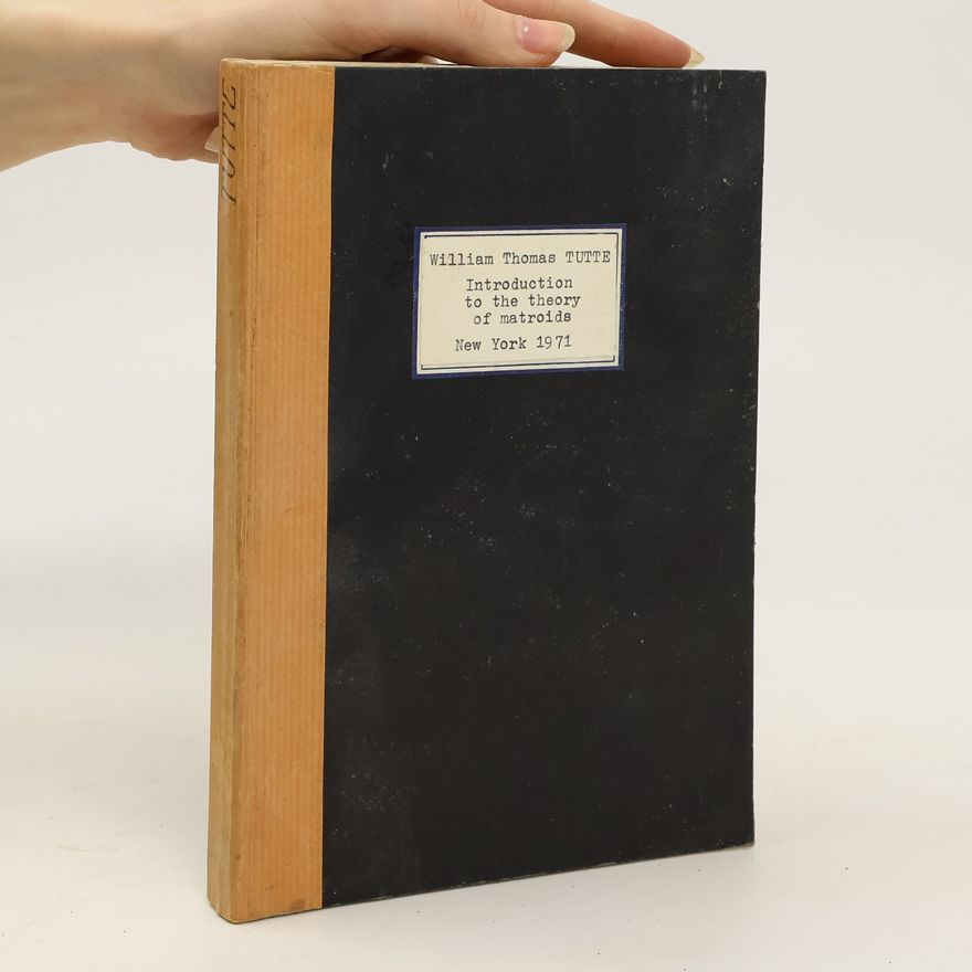W. T. Tutte Introduction to the Theory of Matroids