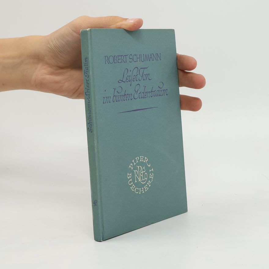Robert Schumann Leiser Ton im bunten Erdentraum