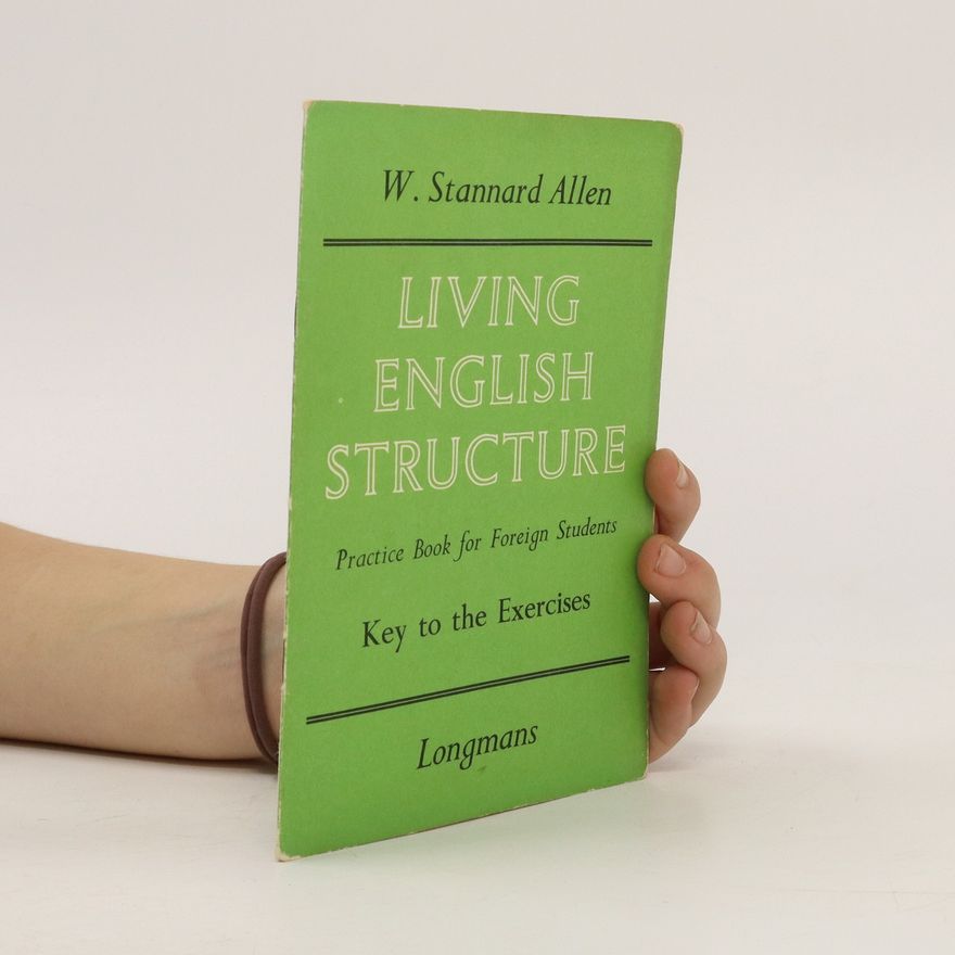 W. Stanard Allen Living English Structure. Key to the Exercies