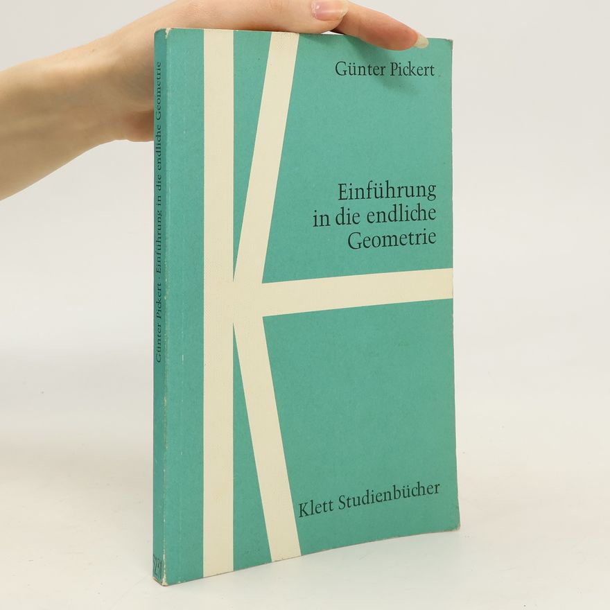 Günter Pickert Einfuhrung in die endliche Geometrie