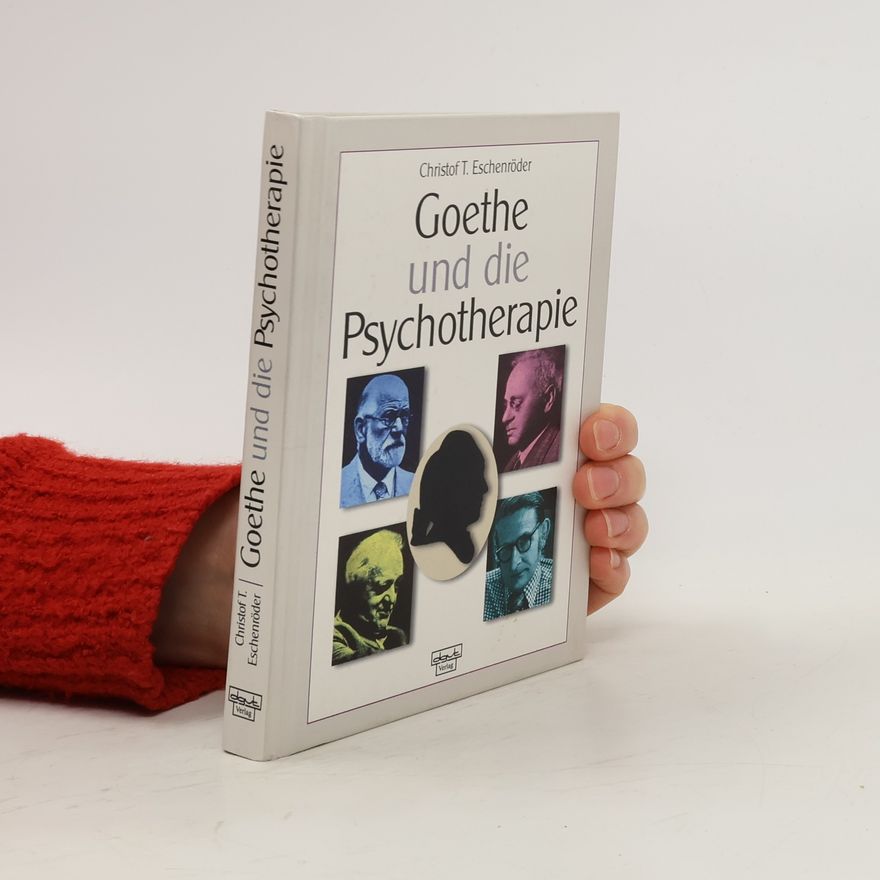 Christof T. Eschenro der Goethe und die Psychotherapie