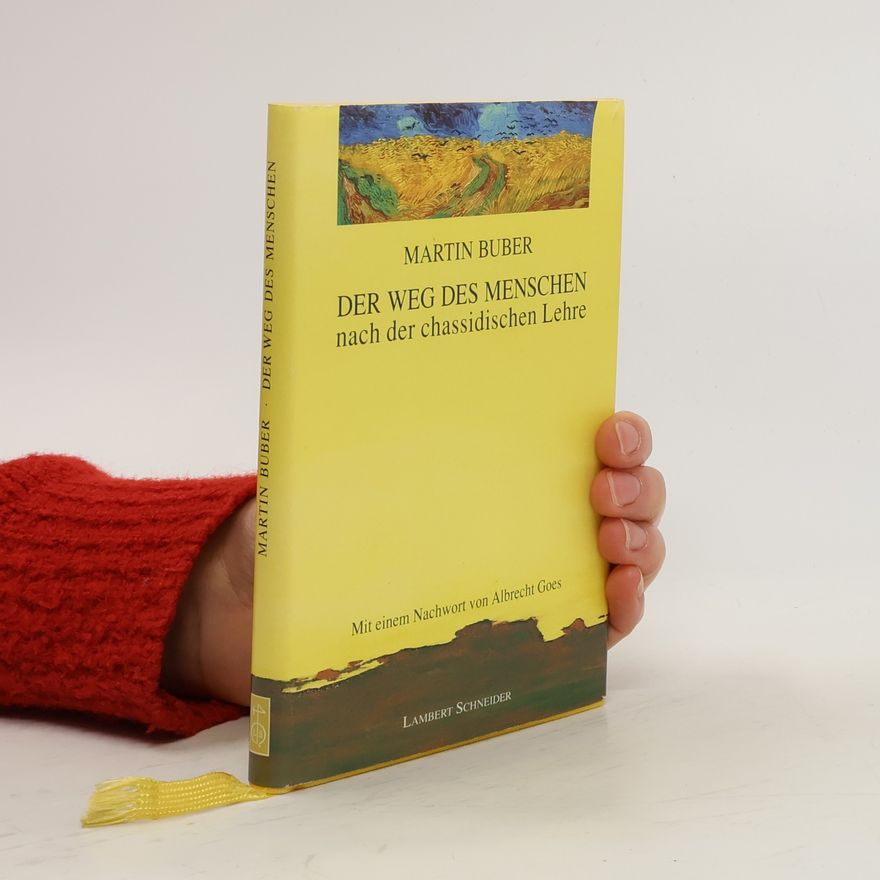 Martin Buber Der Weg des Menschen nach der chassidischen Lehre