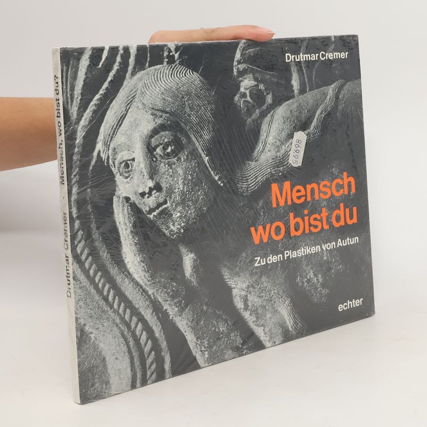 Drutmar Cremer Mensch wo bist du. Zu den Plastiken von Autun