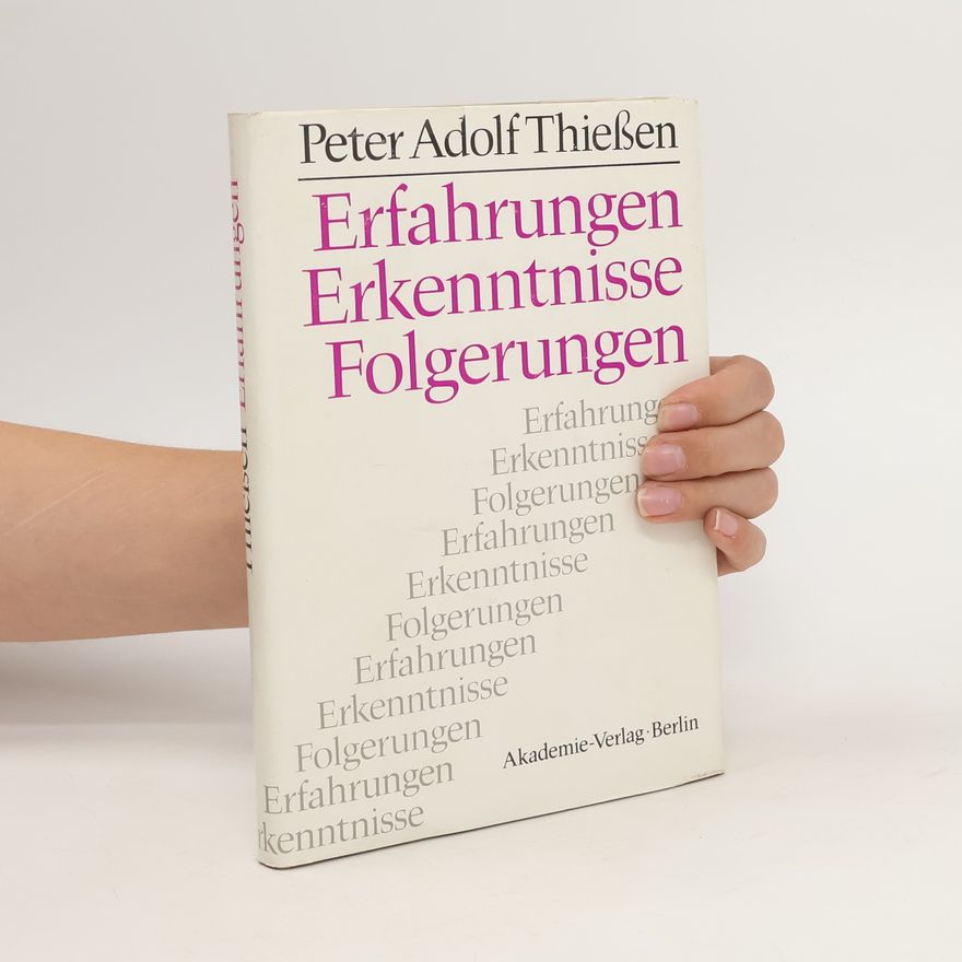 Peter Adolf Thiessen Erfahrungen, Erkenntnisse, Folgerungen