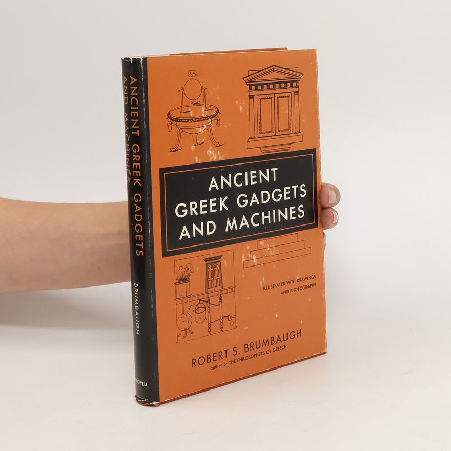 Robert S. Brumbaugh Ancient Greek Gadgets and Machines
