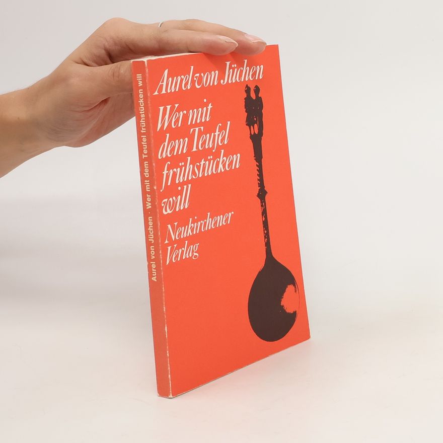 Aurel von Jüchen Wer mit dem Teufel frühstücken will
