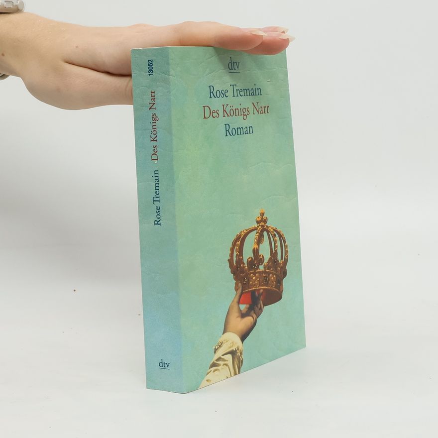 Rose Tremain Des Königs Narr