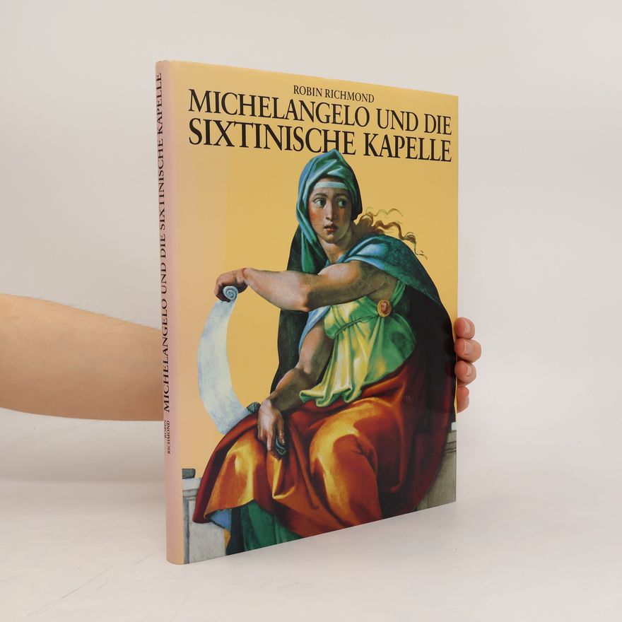 Robin Richmond Michelangelo und die Sixtinische Kapelle
