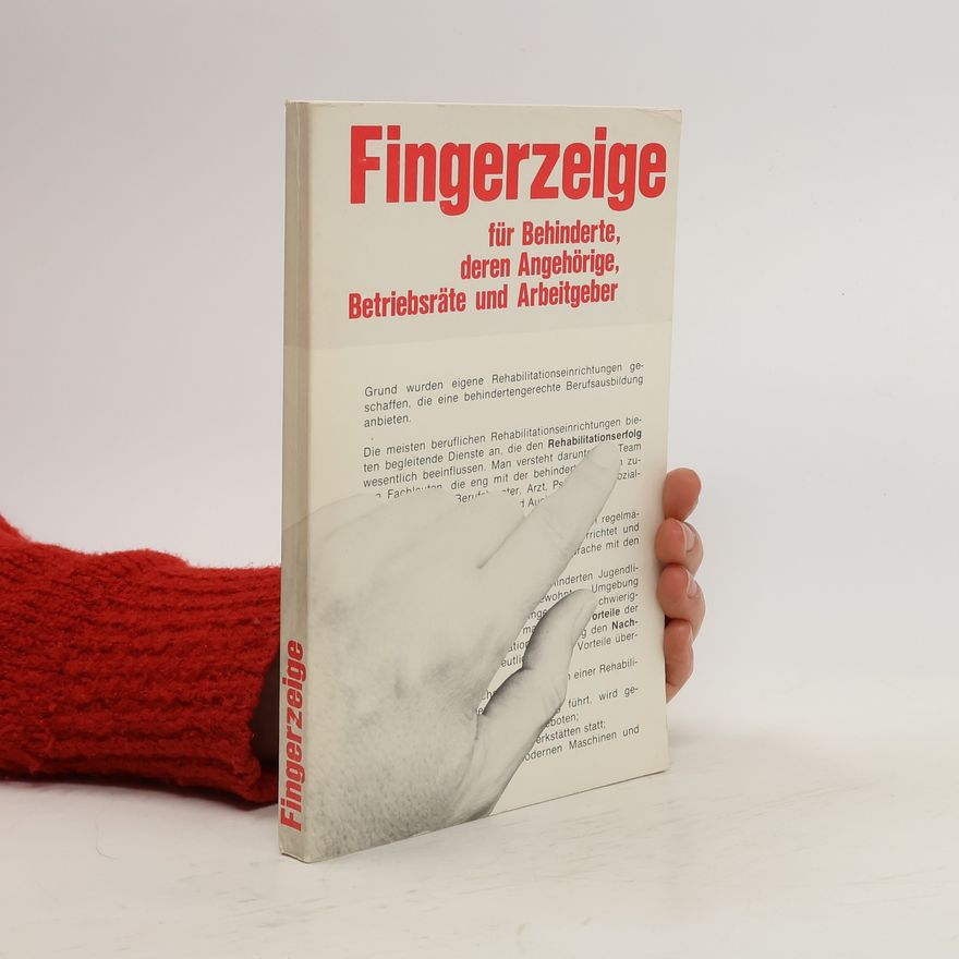 Autorenkollektiv Fingerzeige für Behinderte, deren Angehörige, Betriebsräte und Arbeitgeber