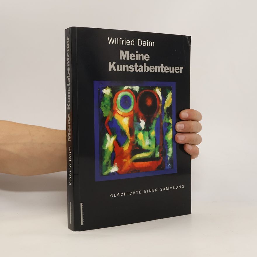 Wilfried Daim Meine Kunstabenteuer