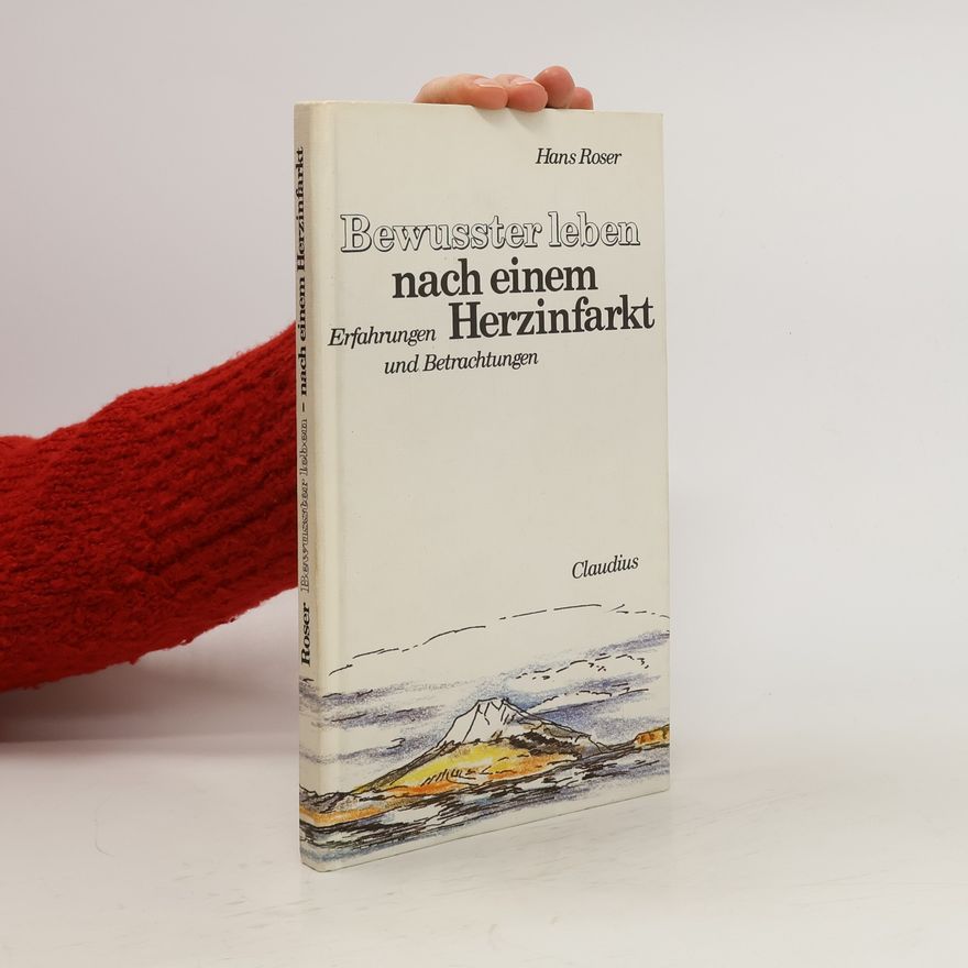 Hans Roser Bewusster leben nach einem Herzinfarkt