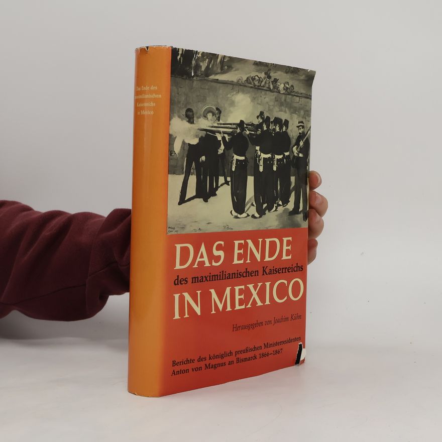 Hans-Joachim Kühn Das Ende des maximilianischen Kaiserreich in Mexico