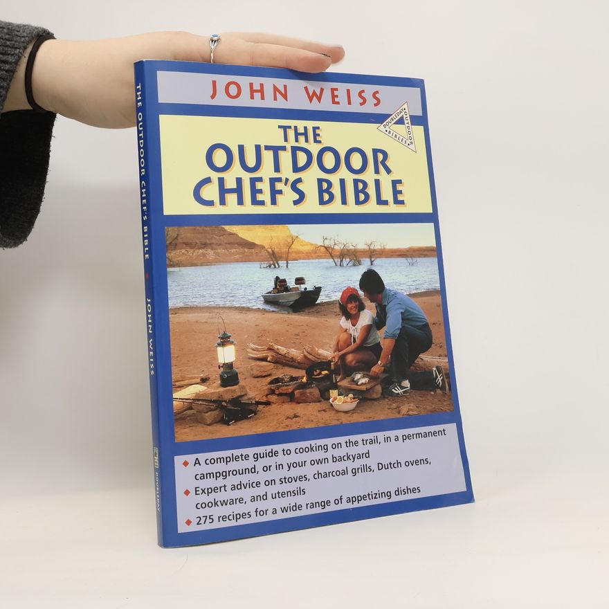 John Weiss The Outdoor Chef's Bible