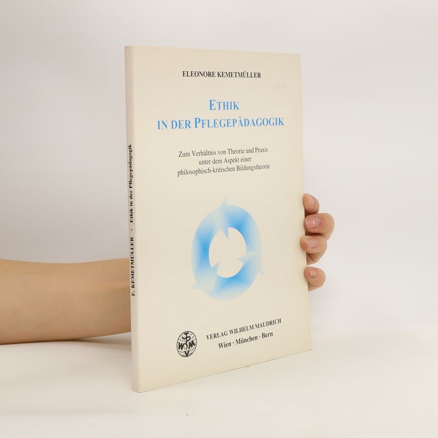 Eleonore Kemetmüller Ethik in der Pflegepädagogik
