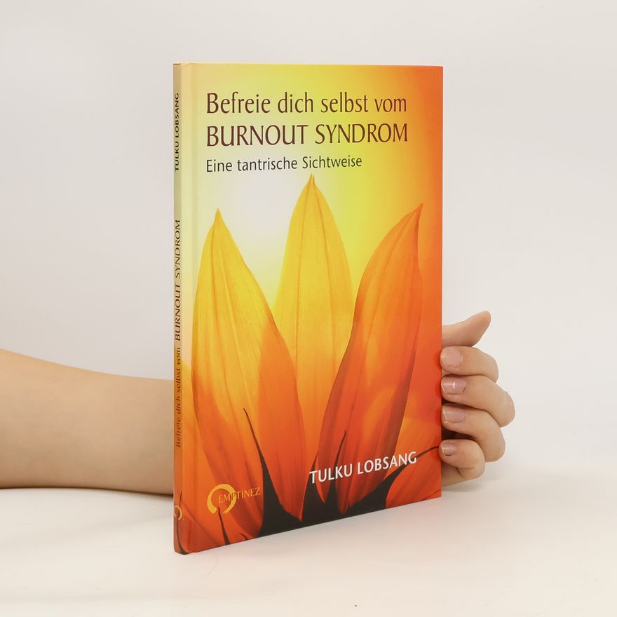 Tulku Lobsang Befreie dich selbst vom Burnout-Syndrom