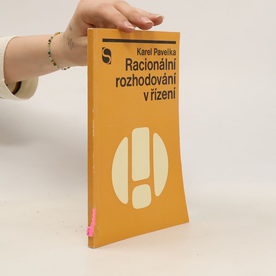 Karel Pavelka Racionální rozhodování v řízení