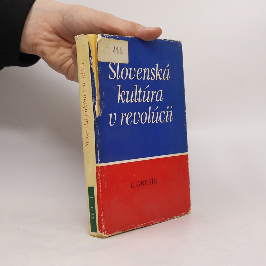 Ladislav Grešík Slovenská kultúra v revolúcii (1944-1948)