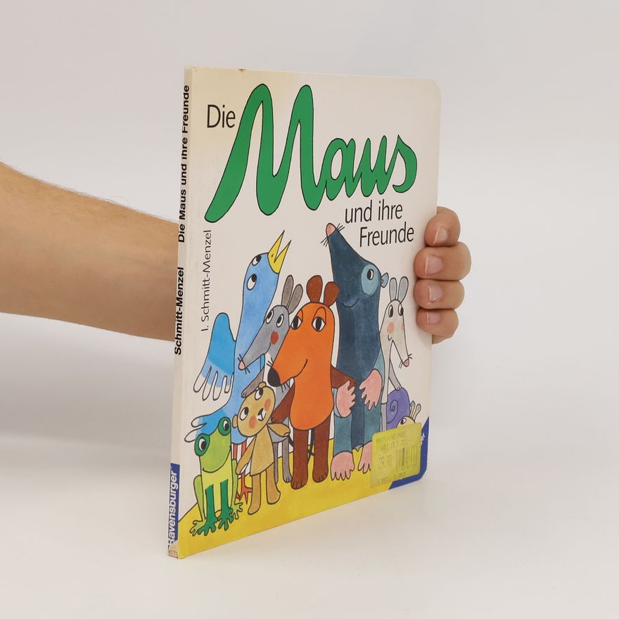 Isolde Schmitt-Menzel Die Maus und ihre Freunde