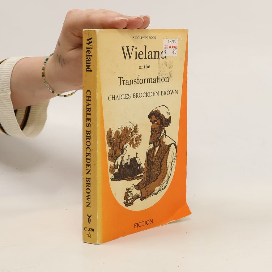 Charles Brockden Brown Wieland or the Transformation
