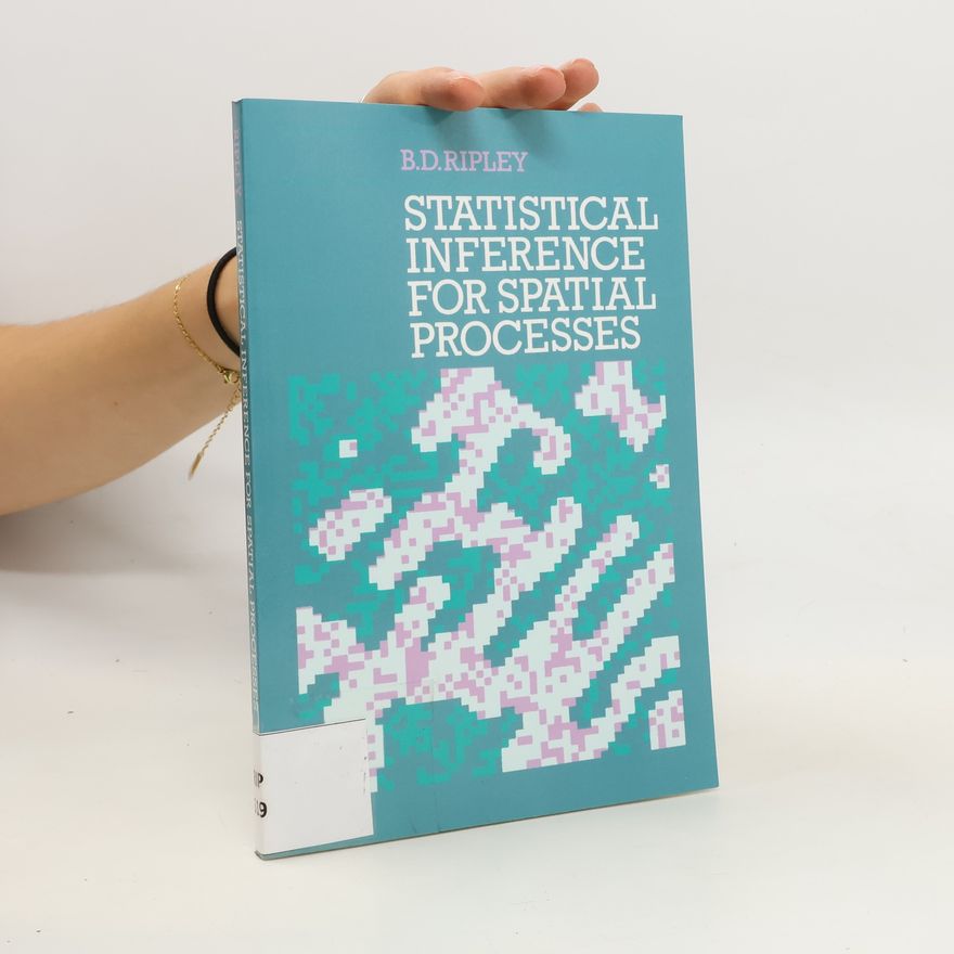 Brian D. Ripley Statistical Inference for Spatial Processes