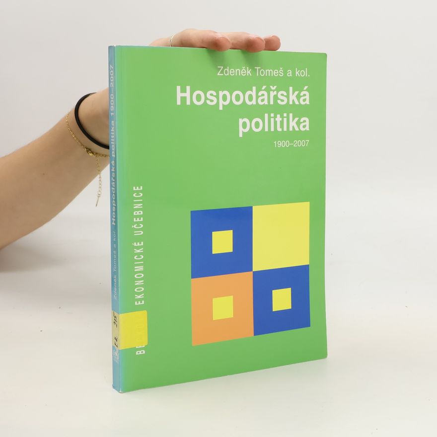 Zdeněk Tomeš Hospodářská politika : 1900-2007