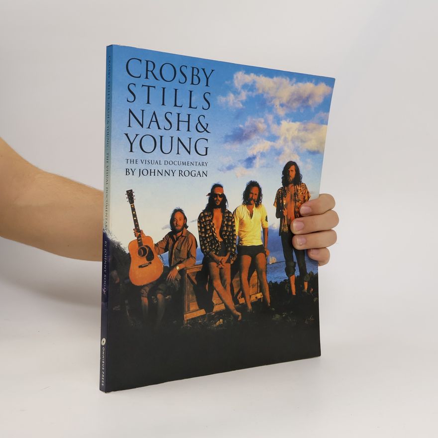Johnny Rogan Crosby, Stills, Nash & Young