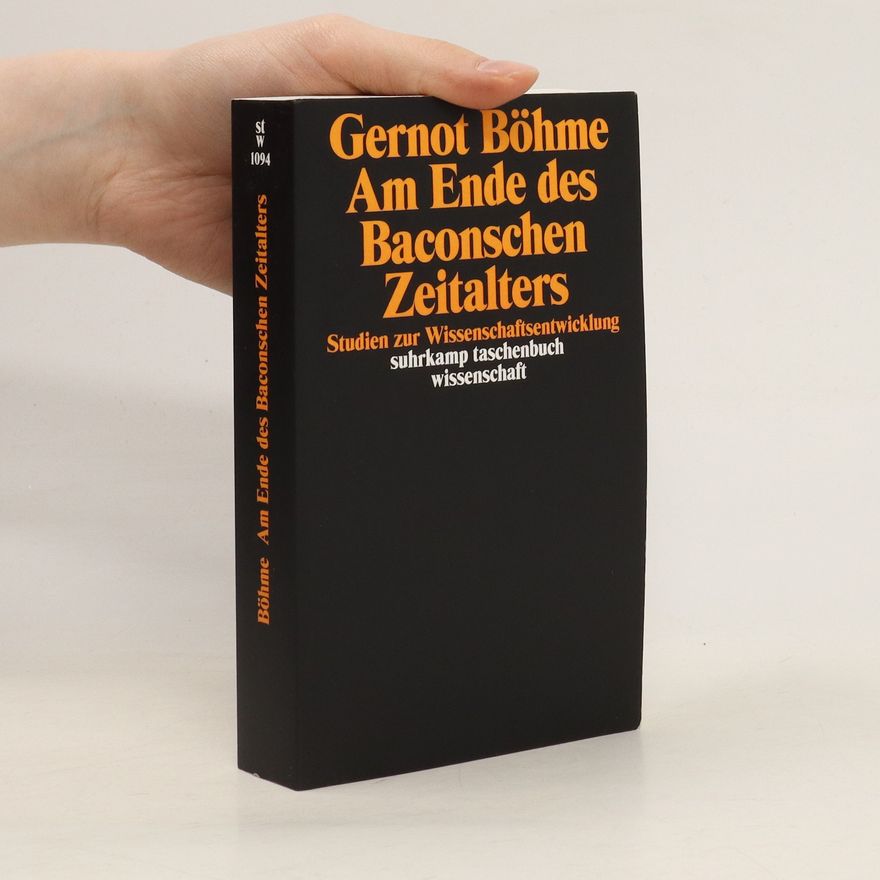 Gernot Böhme Am Ende des baconschen Zeitalters