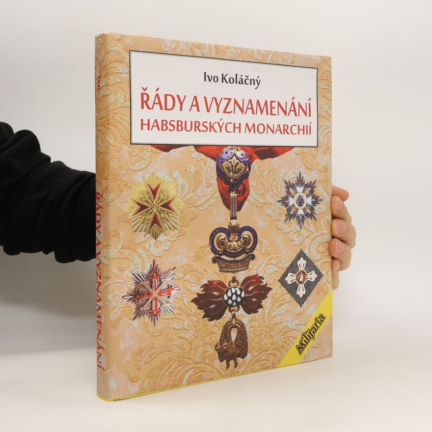 Ivan Koláčný Řády a vyznamenání habsburských monarchií