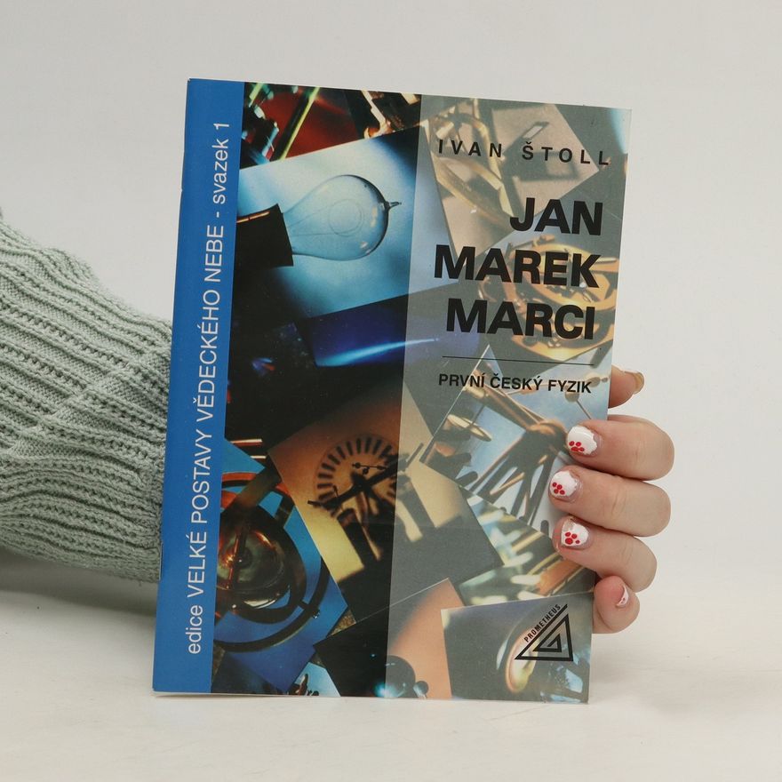 Ivan Štoll Jan Marek Marci - první český fyzik