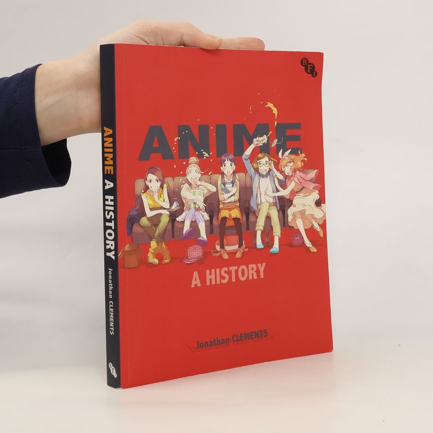 Jonathan Clements Anime. A History